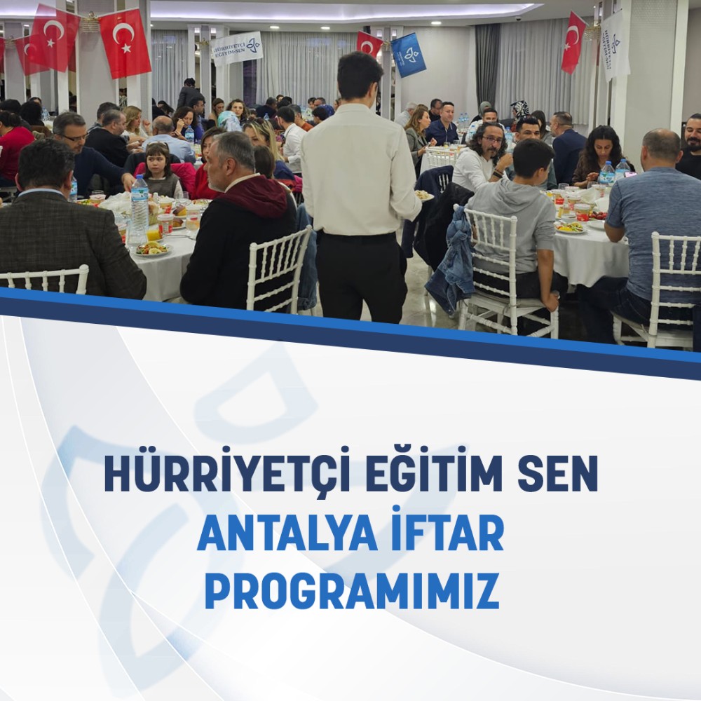 Hürriyetçi Eğitim Sen Antalya İftar Programımız